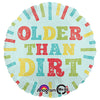 18 inch OLDER THAN DIRT - LA Balloons