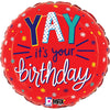18 inch YAY IT'S YOUR BIRTHDAY - LA Balloons